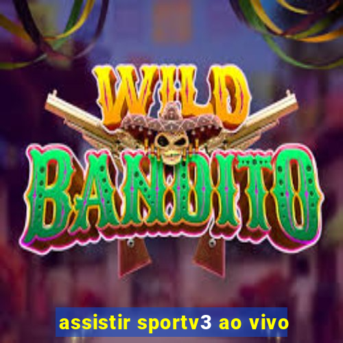 assistir sportv3 ao vivo